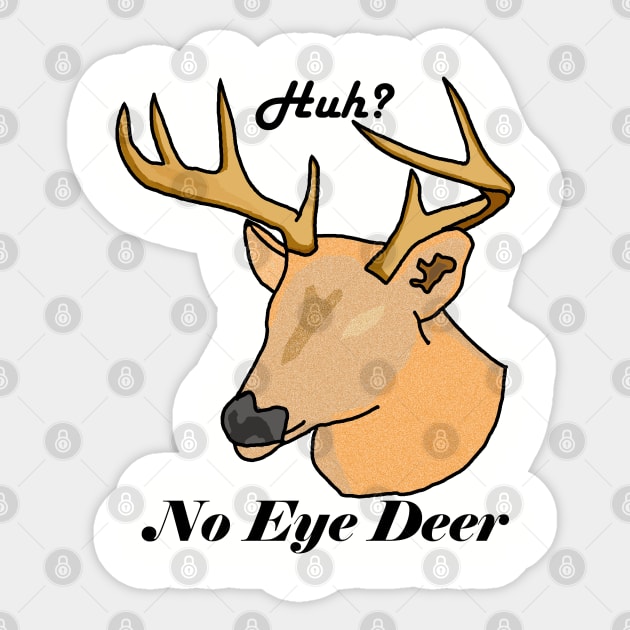 No Eye Deer Deer Sticker TeePublic